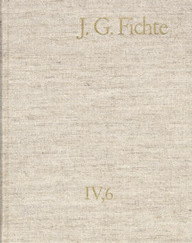 Fuchs / Fichte / Manz |  Johann Gottlieb Fichte: Gesamtausgabe / Reihe IV: Kollegnachschriften. Band 6: Kollegnachschriften 1812–1814 | eBook | Sack Fachmedien