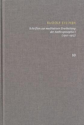 Steiner / Clement |  Rudolf Steiner: Schriften. Kritische Ausgabe / Band 10: Schriften zur meditativen Erarbeitung der Anthroposophie I (1912?1913) | eBook | Sack Fachmedien