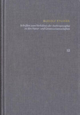 Steiner / Clement |  Rudolf Steiner: Schriften. Kritische Ausgabe / Band 12: Schriften zum Verhältnis der Anthroposophie zu den Natur- und Geisteswissenschaften | eBook | Sack Fachmedien