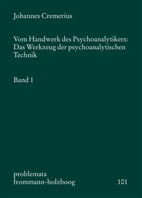 Cremerius / Holzboog |  Vom Handwerk des Psychoanalytikers: Das Werkzeug der psychoanalytischen Technik. Band 1 | eBook | Sack Fachmedien