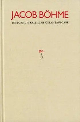 Böhme / Baldelli / Bonheim |  Jacob Böhme: Historisch-kritische Gesamtausgabe / Abteilung I: Schriften. Band 17: ›Von Der wahren gelassenheit‹ (1622) | Buch |  Sack Fachmedien