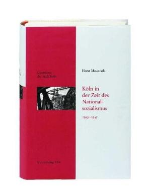 Matzerath / Stehkämper / Eck |  Geschichte der Stadt Köln Band 12 Köln in der Zeit des Nationalsozialismus 1933-1945 | Buch |  Sack Fachmedien