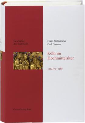 Stehkämper / Dietmar / Stehkämper |  Geschichte der Stadt Köln Band 3 Köln im Hochmittelalter. 1074/75 - 1288 | Buch |  Sack Fachmedien