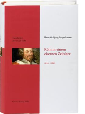 Bergerhausen / Stehkämper / Eck |  Geschichte der Stadt Köln Band 6 Köln in einem eisernen Zeitalter 1610-1686 | Buch |  Sack Fachmedien