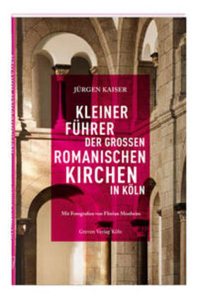 Kaiser |  Kleiner Führer der großen romanischen Kirchen in Köln | Buch |  Sack Fachmedien