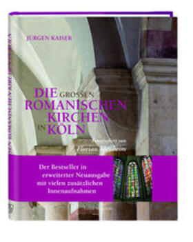 Kaiser |  Die großen romanischen Kirchen in Köln | Buch |  Sack Fachmedien