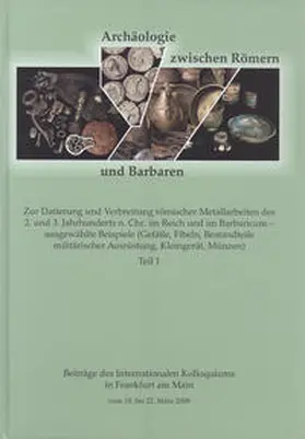 Voß / Müller-Scheeßel |  Archäologie zwischen Römern und Barbaren. Zur Datierung und Verbreitung römischer Metallarbeiten des 2. und 3. Jh. n. Chr. im Reich und im Barbaricum - | Buch |  Sack Fachmedien