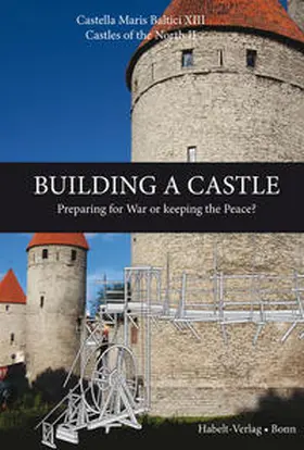 Engberg / Etting / Sass Jensen |  Building a castle - preparing for war or keeping the peace? | Buch |  Sack Fachmedien