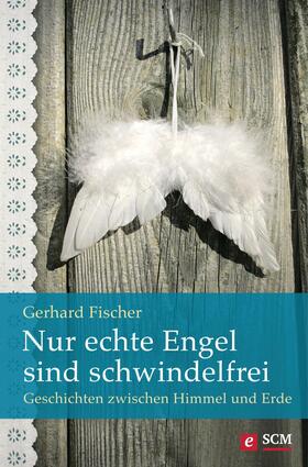 Fischer |  Nur echte Engel sind schwindelfrei | eBook | Sack Fachmedien