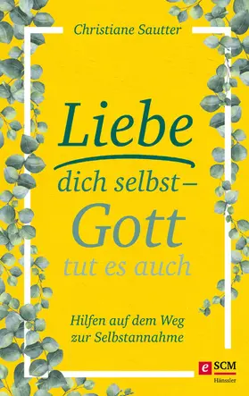 Sautter |  Liebe dich selbst - Gott tut es auch | eBook | Sack Fachmedien