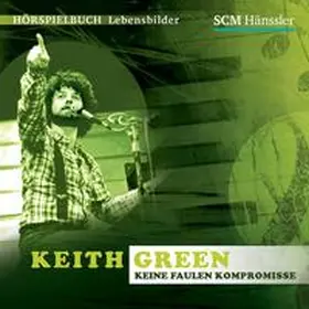 Engelhardt |  Keith Green - Keine faulen Kompromisse | Sonstiges |  Sack Fachmedien