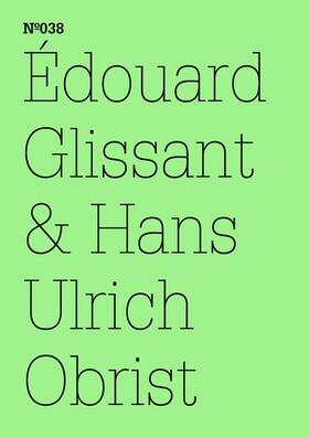  Édouard Glissant & Hans Ulrich Obrist | Buch |  Sack Fachmedien