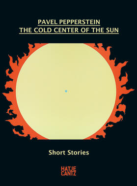 Pepperstein |  Pavel Pepperstein. The Cold Center of the Sun | Buch |  Sack Fachmedien