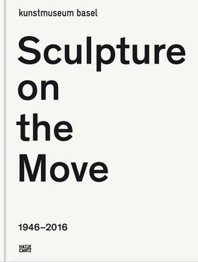 Bürgi / Kunstmuseum Basel |  Sculpture on the Move 1946-2016 | Buch |  Sack Fachmedien