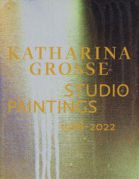 Eckmann / Williams / Bader |  Katharina Grosse Studio Paintings 1988-2022 | Buch |  Sack Fachmedien