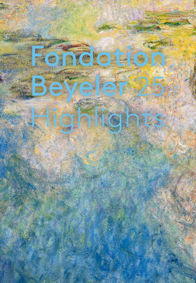  Fondation Beyeler. 25 Highlights. English Edition | Buch |  Sack Fachmedien