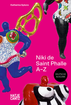 Sykora |  Niki de Saint Phalle: A-Z - Rebellische Künstlerin und die Vielfalt ihrer Werke | Buch |  Sack Fachmedien