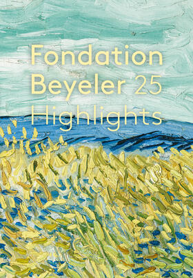  Fondation Beyeler. 25 Highlights. Édition française | Buch |  Sack Fachmedien