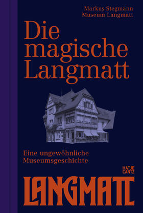 Stegmann / Stegmann, Museum Langmatt |  Die magische Langmatt | Buch |  Sack Fachmedien