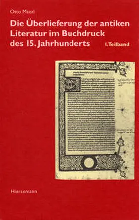 Mazal |  Die Überlieferung der antiken Literatur im Buchdruck des 15. Jahrhunderts | Buch |  Sack Fachmedien