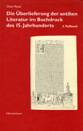 Mazal |  Die Überlieferung der antiken Literatur im Buchdruck des 15. Jahrhunderts | Buch |  Sack Fachmedien