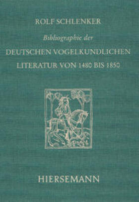 Schlenker |  Bibliographie der deutschen vogelkundlichen Literatur von 1480 bis 1850 | Buch |  Sack Fachmedien