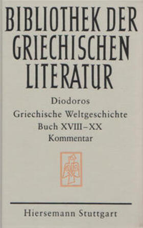 Diodoros |  Griechische Weltgeschichte / Griechische Weltgeschichte. GESAMTAUSGABE / Griechische Weltgeschichte. Buch XVIII - XX | Buch |  Sack Fachmedien