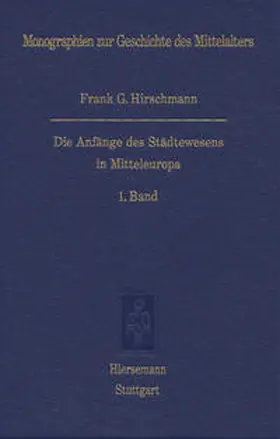 Hirschmann |  Die Anfänge des Städtewesens in Mitteleuropa | Buch |  Sack Fachmedien