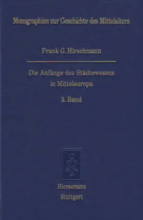 Hirschmann |  Die Anfänge des Städtewesens in Mitteleuropa | Buch |  Sack Fachmedien