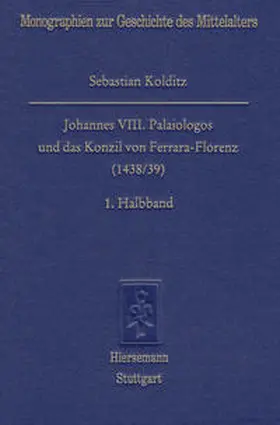 Kolditz |  Johannes VIII. Palaiologos und das Konzil von Ferrara-Florenz (1438/39) | Buch |  Sack Fachmedien