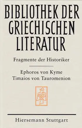  Die Fragmente der Historiker: Ephoros von Kyme und Timaios von Tauromenion | Buch |  Sack Fachmedien