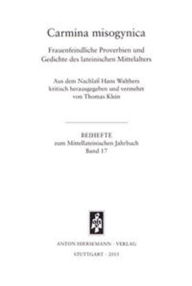 Walther / Klein |  Carmina misogynica. Frauenfeindliche Proverbien und Gedichte des lateinischen Mittelalters | Buch |  Sack Fachmedien