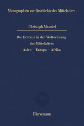Mauntel |  Mauntel, C: Erdteile in der Weltordnung des Mittelalters | Buch |  Sack Fachmedien