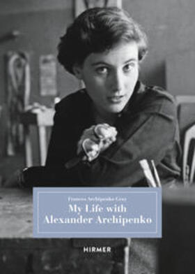 Archipenko Gray |  My Life with Alexander Archipenko | Buch |  Sack Fachmedien