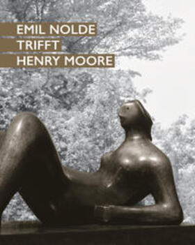 Ring / Becker / Nolde |  Emil Nolde trifft Henry Moore | Buch |  Sack Fachmedien