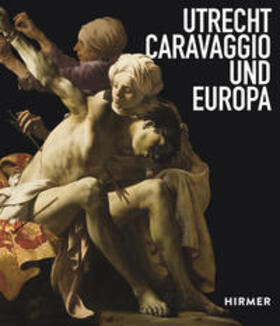 Ebert / Helmus |  Utrecht, Caravaggio und Europa | Buch |  Sack Fachmedien