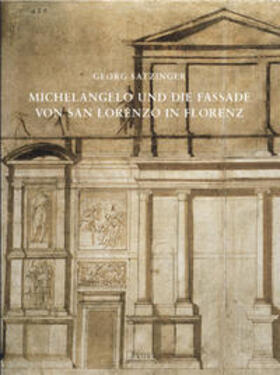 Ebert-Schifferer / Satzinger / Kieven |  Michelangelo und die Fassade von San Lorenzo in Florenz | Buch |  Sack Fachmedien
