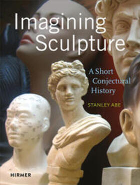 Abe |  Abe, S: Imagining Sculpture | Buch |  Sack Fachmedien