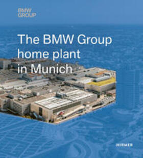 Hemmerle / Schulenburg / Tsitsinias |  Hemmerle, A: The BMW Group Home Plant in Munich | Buch |  Sack Fachmedien