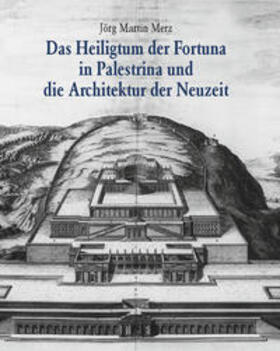 Merz |  Das Heiligtum der Fortuna in Palestrina und die Architektur der Neuzeit | Buch |  Sack Fachmedien