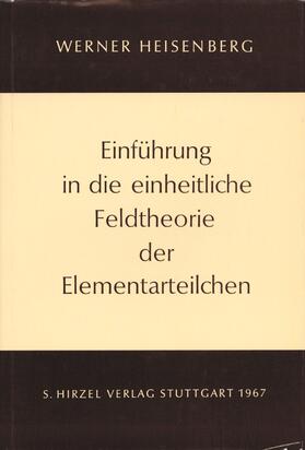 Heisenberg |  Einführung in die einheitliche Feldtheorie der Elementarteilchen | Buch |  Sack Fachmedien