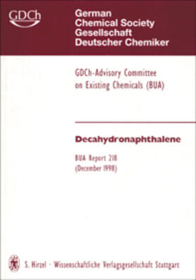 GDCh-Advisory Committee on Existing Chemicals of Environmental Relevance (BUA) | 218 BUA-Report: Decahydronaphthalene CAS-No. 91-17-8 | Buch | 978-3-7776-1020-7 | sack.de