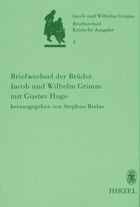 Bialas |  Band 3: Briefwechsel der Brüder Jacob und Wilhelm Grimm mit Gustav Hugo | Buch |  Sack Fachmedien