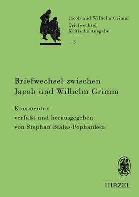 Bialas-Pophanken |  Briefwechsel zwischen Jacob und Wilhelm Grimm | Buch |  Sack Fachmedien