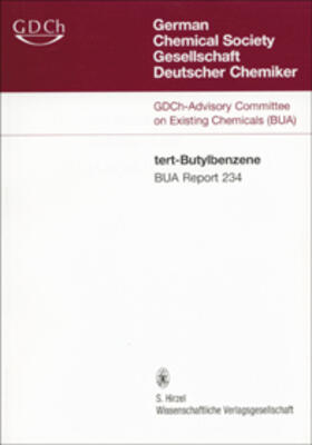 GDCh-Advisory Committee on Existing Chemicals of Environmental Relevance (BUA) |  234 BUA-Report: tert-Butylbenzene CAS-No. 98-06-6 | Buch |  Sack Fachmedien