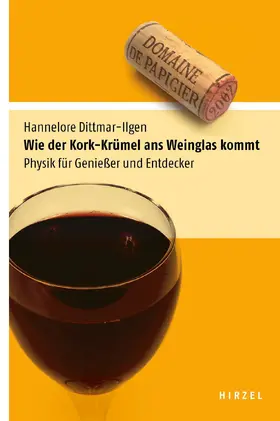 Dittmar-Ilgen |  Wie der Kork-Krümel ans Weinglas kommt | Buch |  Sack Fachmedien