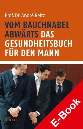 Reitz |  Vom Bauchnabel abwärts. Das Gesundheitsbuch für den Mann | eBook | Sack Fachmedien