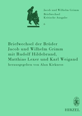 Kirkness |  Briefwechsel der Brüder Jacob und Wilhelm Grimm mit Rudolf Hildebrand, Matthias Lexer und Karl Weigand | Buch |  Sack Fachmedien