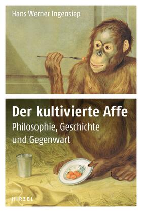 Ingensiep |  Der kultivierte Affe | Buch |  Sack Fachmedien