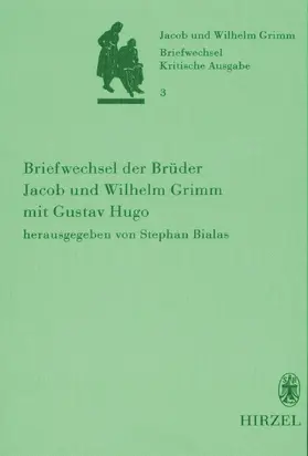 Bialas |  Band 3: Briefwechsel der Brüder Jacob und Wilhelm Grimm mit Gustav Hugo | eBook | Sack Fachmedien